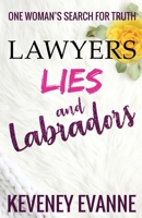 Lawyers, Lies and Labradors: One Woman’s Search for Truth 1945873299 Book Cover