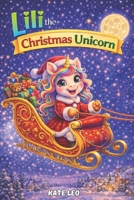 Lili the Christmas Unicorn: Story Book for Girls 4–8 (Unicorn Lili Tries Jobs) B0GSMYZB9Z Book Cover