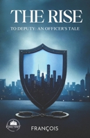 The Rise to Deputy: An Officer's Tale 1969649186 Book Cover