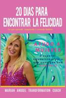 20 Dias Para Encontrar La Felicidad: Lo Que Oprendi Rompiendo Y Creando Habitos 1092806849 Book Cover