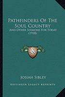 Pathfinders of the Soul-country: And Other Sermons for Today 1104362236 Book Cover