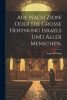 Auf Nach Zion! Oder die grosse Hoffnung Israels und aller Menschen. 1022559729 Book Cover
