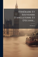 Itinéraire Et Souvenirs D'angleterre Et D'écosse, 1814-1826 [By B. Ducos]. 1147153647 Book Cover