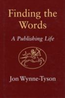 Finding the Words: A Publishing Life 085955287X Book Cover