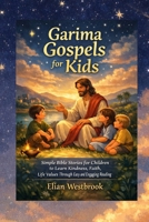 Garima Gospels for Kids: Simple Bible Stories for children to Learn Kindness, Faith, Life Values Through Easy and Engaging Reading B0GWM2X9KH Book Cover