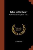 Taken by the Enemy (Blue and the Gray Series) 1502470063 Book Cover