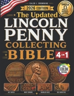 The Updated Lincoln Penny Collecting Bible: [4 in 1] New Guide to Finding Rare Mint Errors, High-Value Coins & Profiting Without Costly Mistakes (Lincoln Cent Errors 1909–2025, Omega Privy Penny) 1805567063 Book Cover