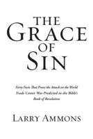 The Grace of Sin: Forty Facts That Prove the Attack on the World Trade Center Was Predicted in the Bible's Book of Revelation 1532065361 Book Cover