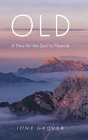 Old: A Time For the Soul To Flourish 1039107591 Book Cover
