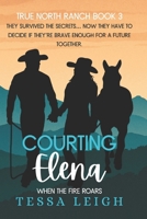 Courting Elena: True North Ranch B0FFYN5PLH Book Cover