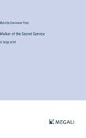 Walker of the Secret Service: in large print 3387084994 Book Cover
