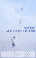 Sincere, at Least in Our Heart 1844010325 Book Cover