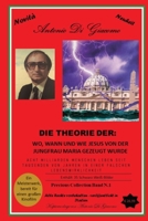 Die Theorie: Wo, Wann Und Wie Jesus Von Der Jungfrau Maria Gezeugt Wurde B0BM57RRFR Book Cover