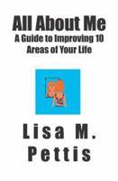 All About Me: A Guide to Improving 10 Areas of Your Life 1594578230 Book Cover