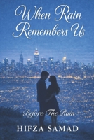 WHEN RAIN REMEMBERS US: Before The Rain B0GC85VBRR Book Cover