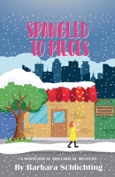 Spangled to Pieces (White House Dollhouse Middle School Mystery) B0FPJKVWD4 Book Cover