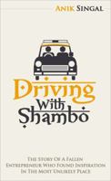 Driving with Shambo: The Story of a Fallen Entrepreneur Who Found Inspiration in the Most Unlikely Place 1936608456 Book Cover