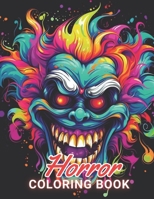 Horror Coloring Book for Adult: 100+ High-Quality and Unique Coloring Pages For All Fans B0CNV6WG4S Book Cover