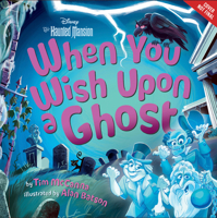 When You Wish Upon a Ghost: Disney's The Haunted Mansion 1368110924 Book Cover