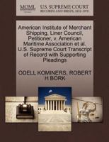 American Institute of Merchant Shipping, Liner Council, Petitioner, v. American Maritime Association et al. U.S. Supreme Court Transcript of Record with Supporting Pleadings 1270652656 Book Cover