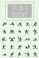 fit as a teacher: Journal for Gym, PE Teachers/Professors 1678558702 Book Cover