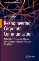 Reengineering Corporate Communication: A Marketer’s Perspective Offering New Concepts, Processes, Tools, and Templates 3031038371 Book Cover
