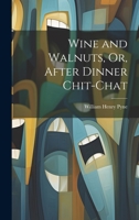 Wine and Walnuts; Or, After Dinner Chit-Chat, by Ephraim Hardcastle 1179696530 Book Cover