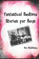 Fantastical Bedtime Stories for Boys: Entertaining Science Fiction and Fantasy Tales of Space, Time and Superheroes 1976983320 Book Cover