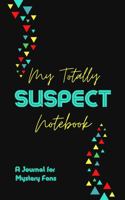 My Totally Suspect Notebook 1948148994 Book Cover