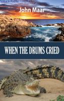 When the Drums Cried 0978439597 Book Cover