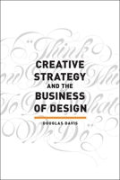 Creative Strategy and the Business of Design 1440341559 Book Cover