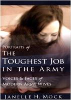Portraits of the Toughest Job in the Army: Voices and Faces of Modern Army Wives 0595426158 Book Cover