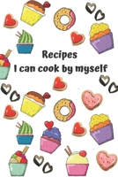 Recipes I can cook by myself: Blank recipe books to write in for kids & young chefs Empty diy recipe journal with template, organizer notebook for Yummy family recipes Blank cookbooks to write in jr c 1709682035 Book Cover