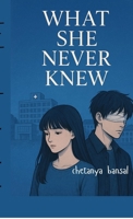 what she never knew: What She Never Knew: When Dreams Become Memories and Love Becomes Poetry B0FQPR6SC7 Book Cover