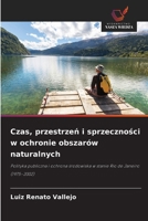 Czas, przestrzeń i sprzeczności w ochronie obszarów naturalnych 6209096042 Book Cover