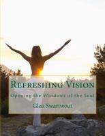 Refreshing Vision: Opening the Windows of the Soul 1494270269 Book Cover