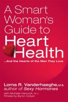 A Smart Woman's Guide to Heart Health 1554551579 Book Cover