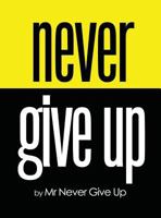 Never Give Up 162865063X Book Cover