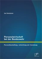 Personalwirtschaft bei der Bundeswehr: Personalbeschaffung, -entwicklung und -freisetzung 3842881142 Book Cover