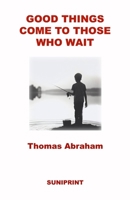 GOOD THINGS COME TO THOSE WHO WAIT B0C91SCPQF Book Cover