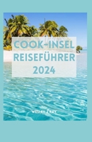 COOK-INSEL REISEFÜHRER 2024: Ein Leitfaden zum Eintauchen in die Kultur, Aktivitäten, traditioneller Tanz, Abenteuer, reiche Traditionen, lokale Küche und Reiseroute (German Edition) B0CSRZ6LQS Book Cover