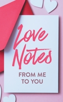 Love Notes From Me to You: A Fun and Personalized Book With Prompts to Fill Out 1949781119 Book Cover