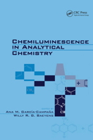 Chemiluminescence in Analytical Chemistry 0824704649 Book Cover