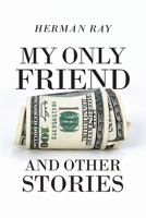 My Only Friend and Other Stories 164531328X Book Cover