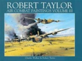 Robert Taylor Air Combat Paintings (Volume III) 1862271402 Book Cover