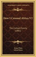 How I Crossed Africa V2: The Coillard Family 1172535248 Book Cover