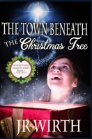 The Town Beneath the Christmas Tree 1505639980 Book Cover