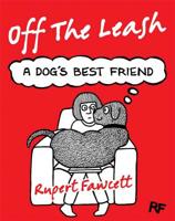 Off the Leash: A Dog's Best Friend 1447268083 Book Cover
