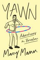 Yawn: Adventures in Boredom 0374535841 Book Cover