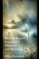 Beyond Report - Poems of Distance and Meaning B0DZ1TNWPQ Book Cover